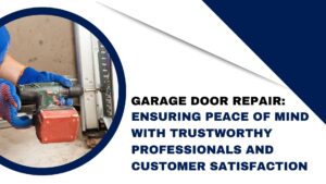 Garage Door Repair Ensuring Peace of Mind